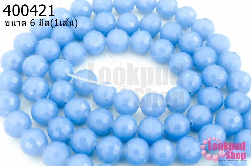 คริสตัลจีน ทรงกลมเจียร สีน้ำเงินอ่อนขุ่น 6มิล(1เส้น)