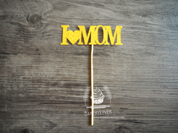 ป้ายตกแต่งเค้ก I LOVE MOM สีทอง