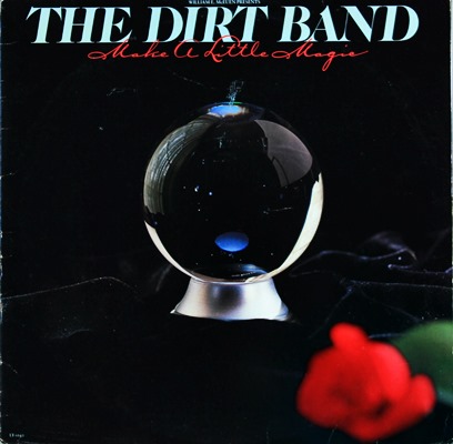 The Dirt Band - Make A Little magic 1980