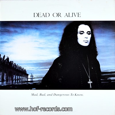 Dead Or Alive - Mad , Bad ,And Dangerous To Know. 1986